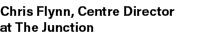 Chris Flynn, Centre Director at The Junction
