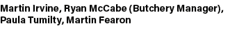 Martin Irvine, Ryan McCabe (Butchery Manager), Paula Tumilty, Martin Fearon
