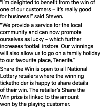 “I’m delighted to benefit from the win of one of our customers – it’s really good for business!” said Steven. “We pro...