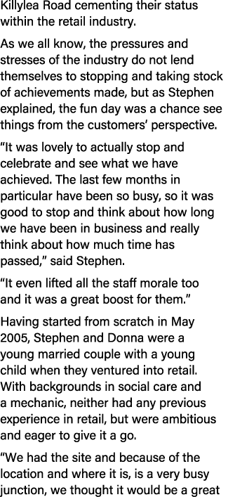 Killylea Road cementing their status within the retail industry. As we all know, the pressures and stresses of the in...