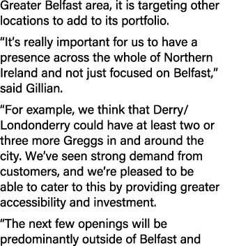 Greater Belfast area, it is targeting other locations to add to its portfolio. “It’s really important for us to have ...