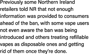 Previously some Northern Ireland retailers told NR that not enough information was provided to consumers ahead of the...