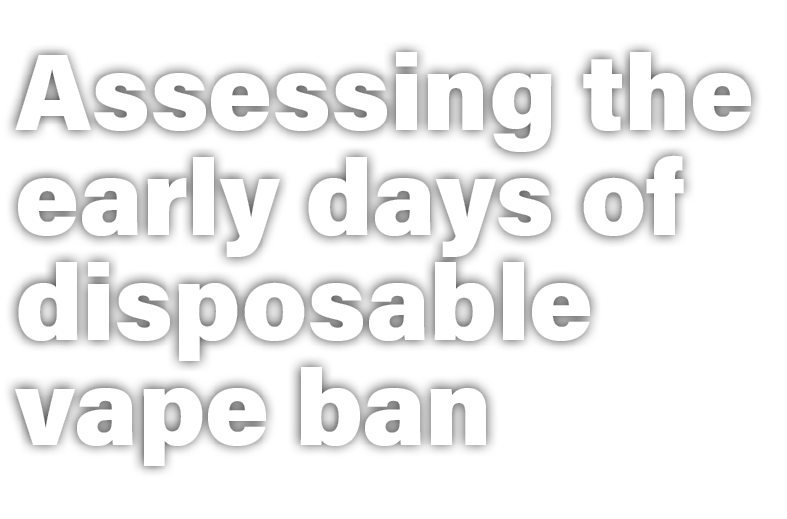 Assessing the early days of disposable vape ban