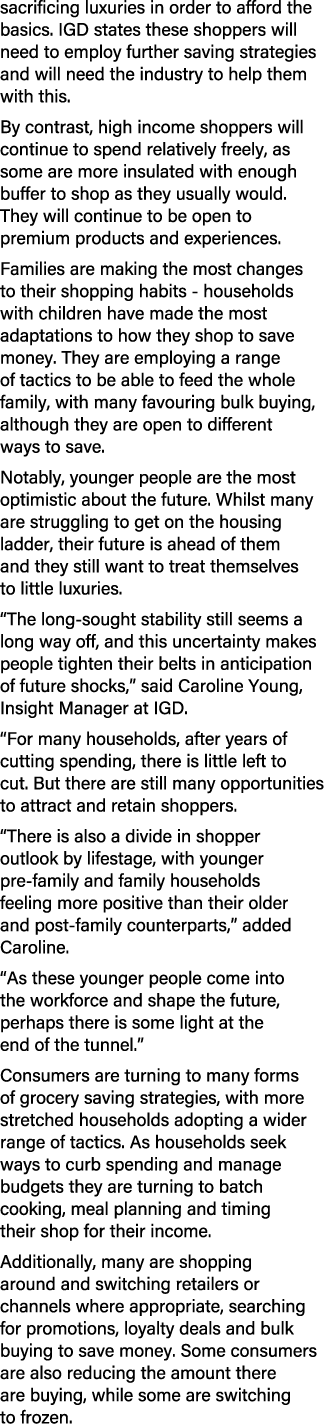 sacrificing luxuries in order to afford the basics. IGD states these shoppers will need to employ further saving stra...