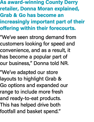 As award winning County Derry retailer, Donna Moran explained, Grab & Go has become an increasingly important part of...
