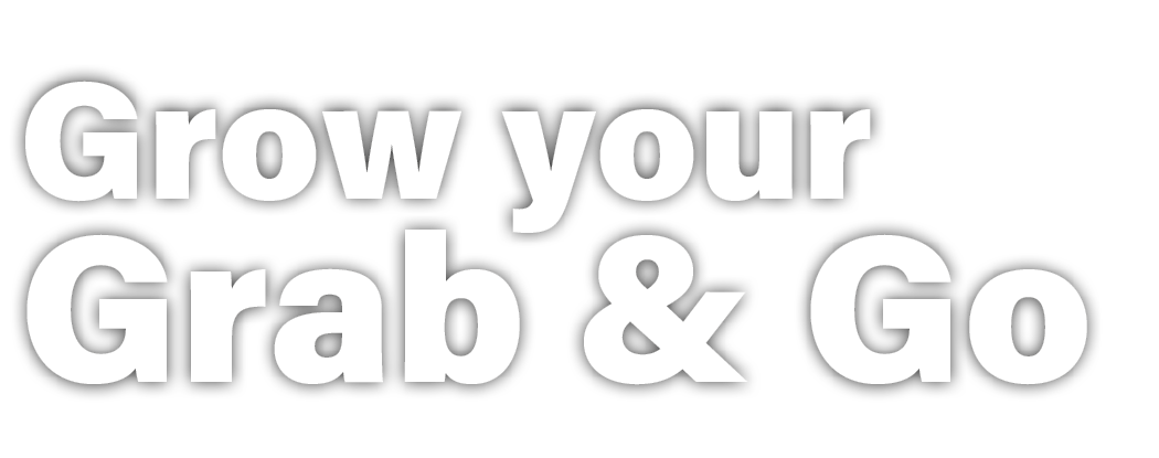 Grow your Grab & Go 