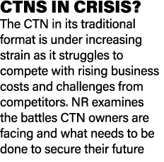 CTNS IN CRISIS? The CTN in its traditional format is under increasing strain as it struggles to compete with rising b...