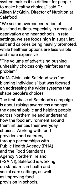 system makes it so difficult for people to make healthy choices,” said Dr Aileen McGloin, Director of Nutrition at Sa...