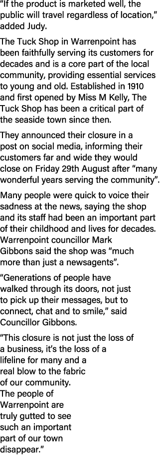 “If the product is marketed well, the public will travel regardless of location,” added Judy. The Tuck Shop in Warren...