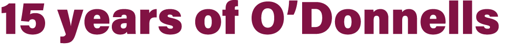 15 years of O’Donnells 