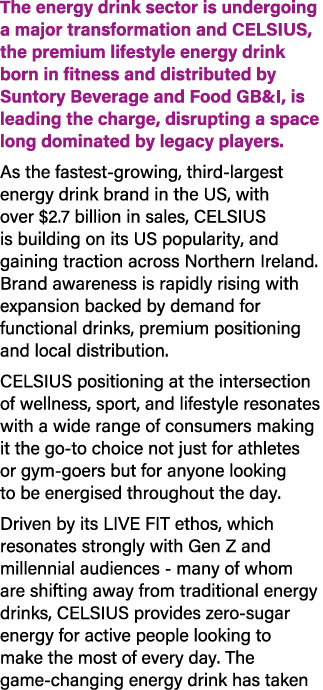 The energy drink sector is undergoing a major transformation and CELSIUS, the premium lifestyle energy drink born in ...