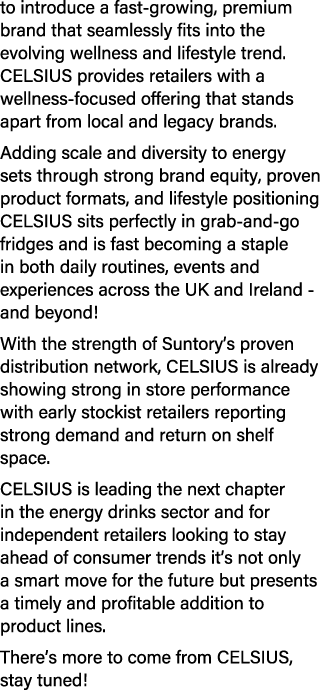 to introduce a fast growing, premium brand that seamlessly fits into the evolving wellness and lifestyle trend. CELSI...