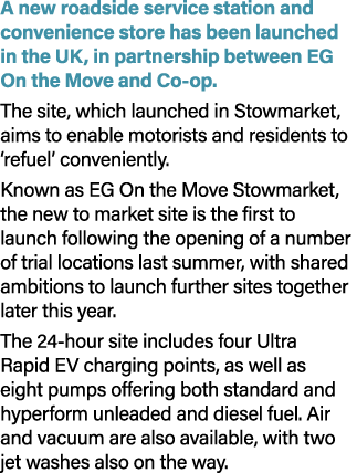 A new roadside service station and convenience store has been launched in the UK, in partnership between EG On the Mo...