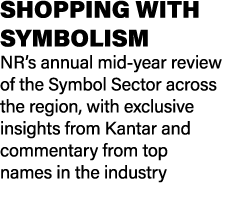 SHOPPING WITH SYMBOLISM NR’s annual mid year review of the Symbol Sector across the region, with exclusive insights f...