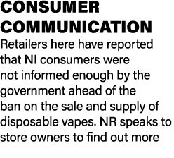 CONSUMER COMMUNICATION Retailers here have reported that NI consumers were not informed enough by the government ahea...