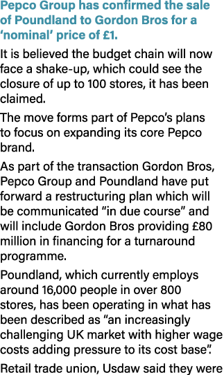 Pepco Group has confirmed the sale of Poundland to Gordon Bros for a ‘nominal’ price of £1. It is believed the budget...