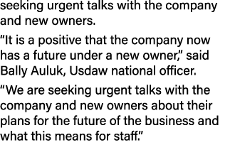 seeking urgent talks with the company and new owners. “It is a positive that the company now has a future under a new...