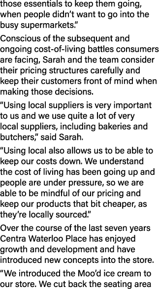 those essentials to keep them going, when people didn’t want to go into the busy supermarkets.” Conscious of the subs...