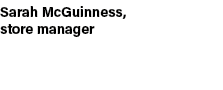 Sarah McGuinness, store manager