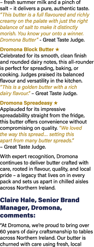 – fresh summer milk and a pinch of salt – it delivers a pure, authentic taste. “This butter is a full flavoured and r...