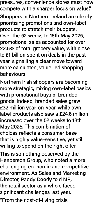 pressures, convenience stores must now compete with a sharper focus on value.” Shoppers in Northern Ireland are clear...