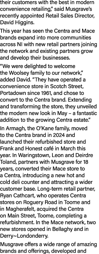 their customers with the best in modern convenience retailing,” said Musgrave’s recently appointed Retail Sales Direc...