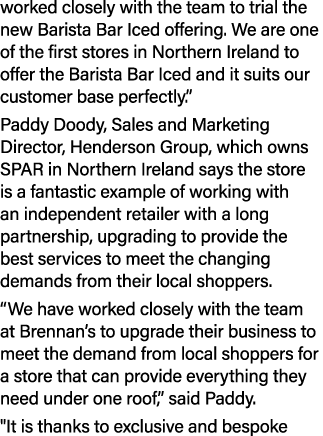 worked closely with the team to trial the new Barista Bar Iced offering. We are one of the first stores in Northern I...