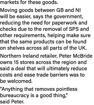 markets for these goods. Moving goods between GB and NI will be easier, says the government, reducing the need for pa...