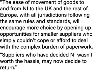 “The ease of movement of goods to and from NI to the UK and the rest of Europe, with all jurisdictions following the ...