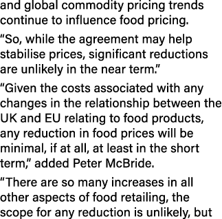 and global commodity pricing trends continue to influence food pricing. “So, while the agreement may help stabilise p...