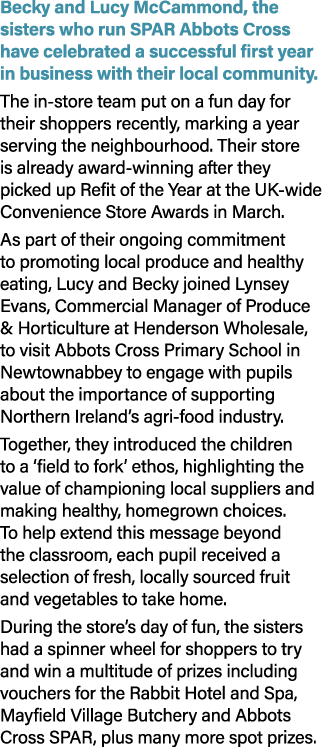 Becky and Lucy McCammond, the sisters who run SPAR Abbots Cross have celebrated a successful first year in business w...