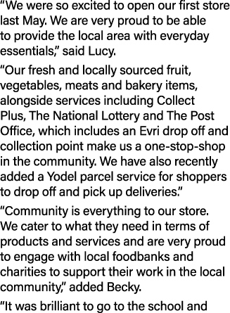“We were so excited to open our first store last May. We are very proud to be able to provide the local area with eve...