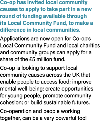 Co op has invited local community causes to apply to take part in a new round of funding available through its Local ...