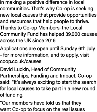 in making a positive difference in local communities. That’s why Co op is seeking new local causes that provide oppor...