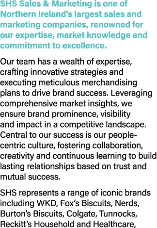 SHS Sales & Marketing is one of Northern Ireland’s largest sales and marketing companies, renowned for our expertise,...