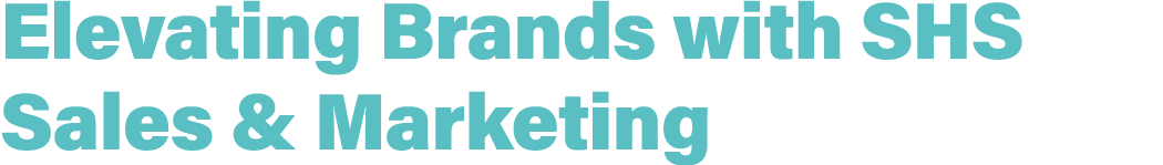 Elevating Brands with SHS Sales & Marketing