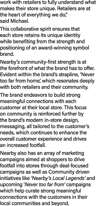 work with retailers to fully understand what makes their store unique. Retailers are at the heart of everything we do...