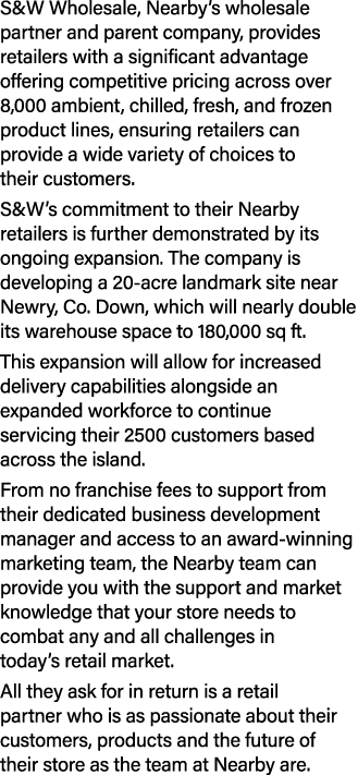 S&W Wholesale, Nearby’s wholesale partner and parent company, provides retailers with a significant advantage offerin...