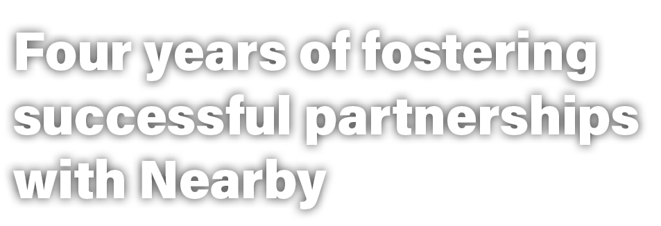 Four years of fostering successful partnerships with Nearby 
