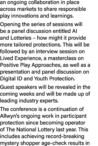 an ongoing collaboration in place across markets to share responsible play innovations and learnings. Opening the ser...