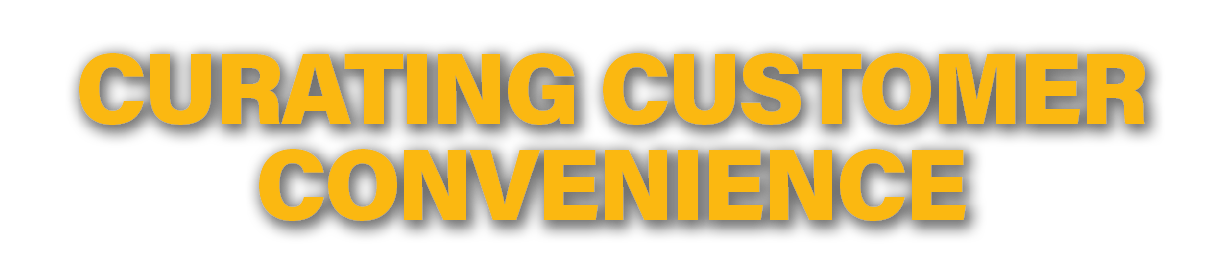 CURATING CUSTOMER CONVENIENCE