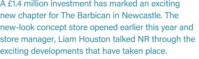 A £1.4 million investment has marked an exciting new chapter for The Barbican in Newcastle. The new look concept stor...