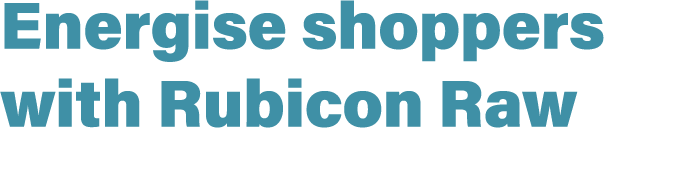 Energise shoppers with Rubicon Raw