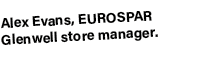 Alex Evans, EUROSPAR Glenwell store manager.