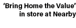 ‘Bring Home the Value’ in store at Nearby