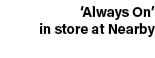 ‘Always On’ in store at Nearby
