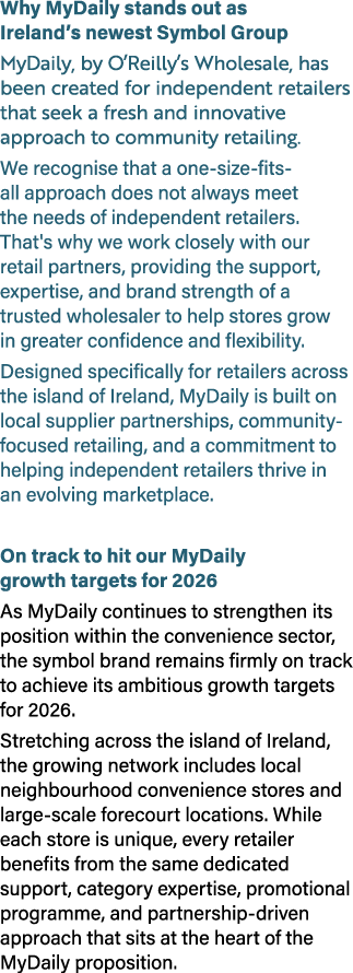 Why MyDaily stands out as Ireland’s newest Symbol Group MyDaily, by O’Reilly’s Wholesale, has been created for indepe...