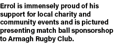Errol is immensely proud of his support for local charity and community events and is pictured presenting match ball ...