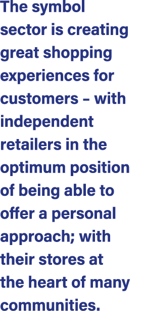 The symbol sector is creating great shopping experiences for customers – with independent retailers in the optimum po...