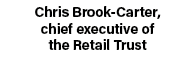 Chris Brook Carter, chief executive of the Retail Trust